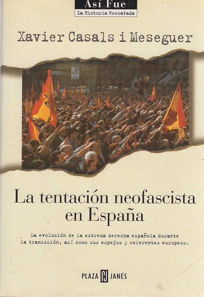 La tentación neofascista en España: La evolución de la extrema derecha española durante la transición, así como sus espejos y referentes europeos. 